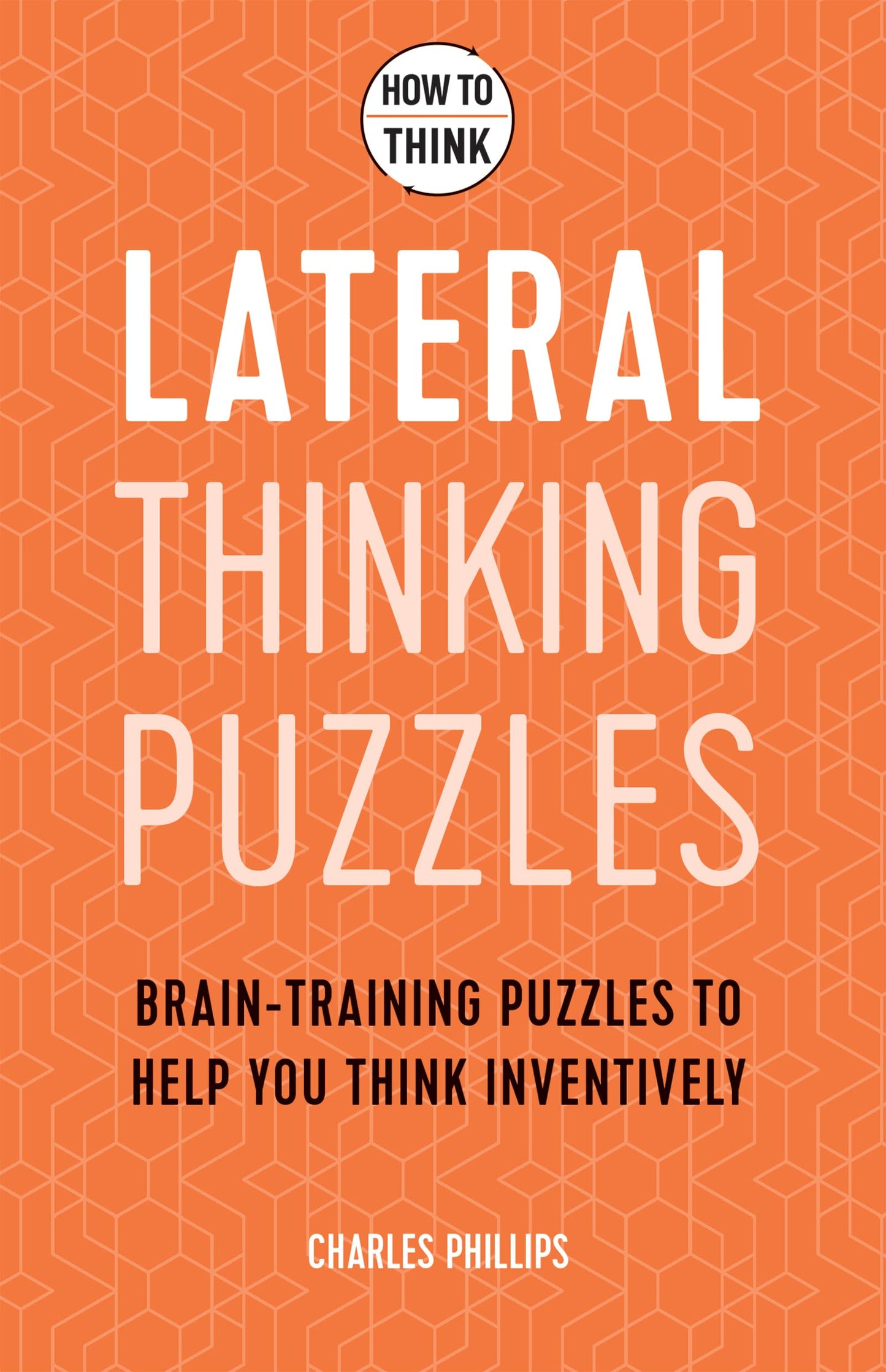 How to Think Lateral Puzzles. Brain Training puzzles to help you think inventively | Gift Book | Books Make Great Gifts