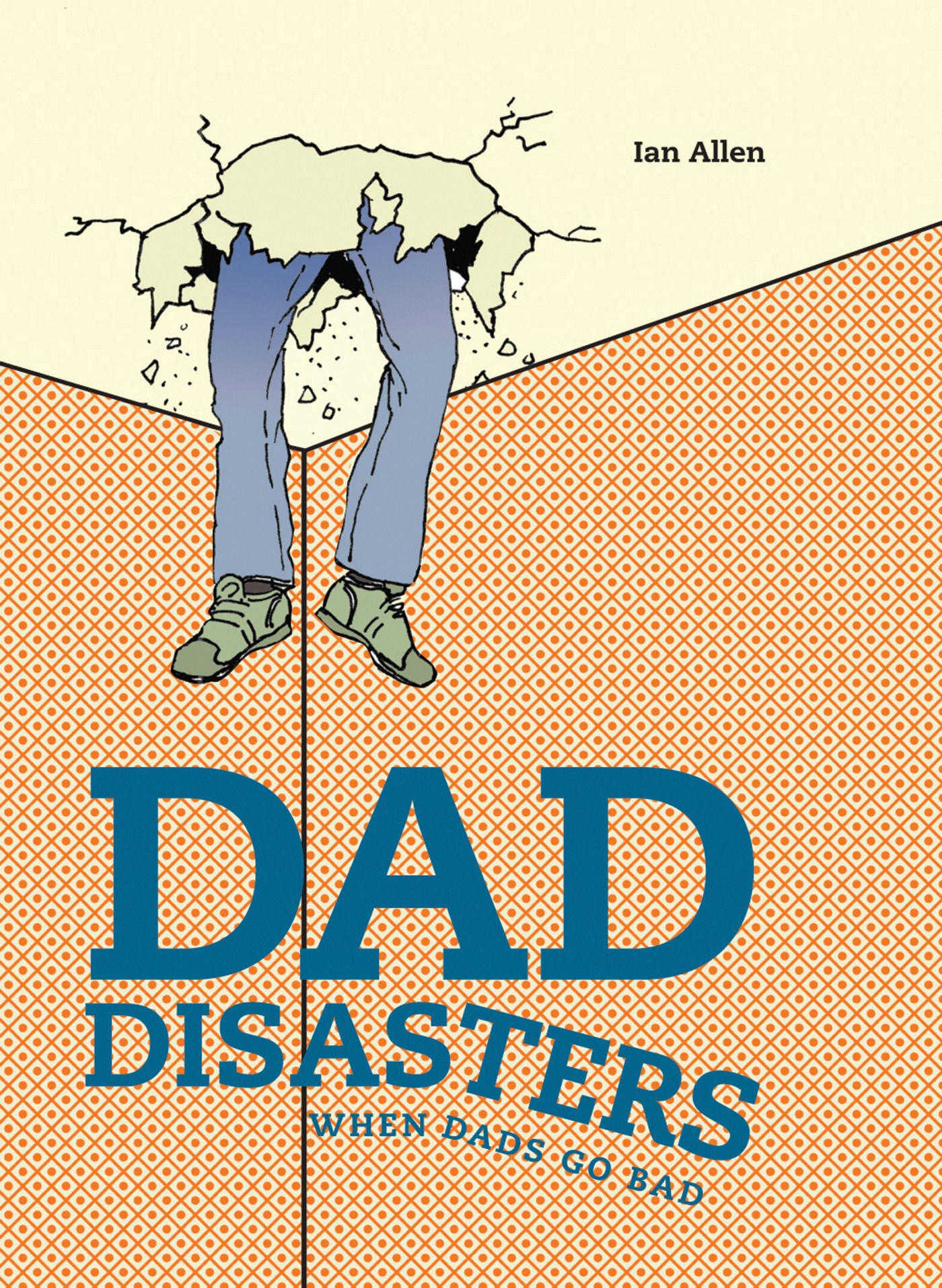 Dad Disasters - When Dads go Bad | Gift Book | Books Make Great Gifts