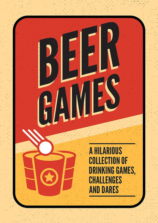 Beer Games - A Hilarious Collection of Drinking Games, Challenges & Dares | Gift Book | Books Make Great Gifts
