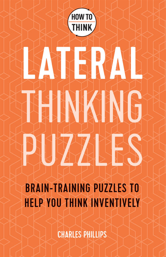 How to Think Lateral Puzzles. Brain Training puzzles to help you think inventively | Gift Book | Books Make Great Gifts