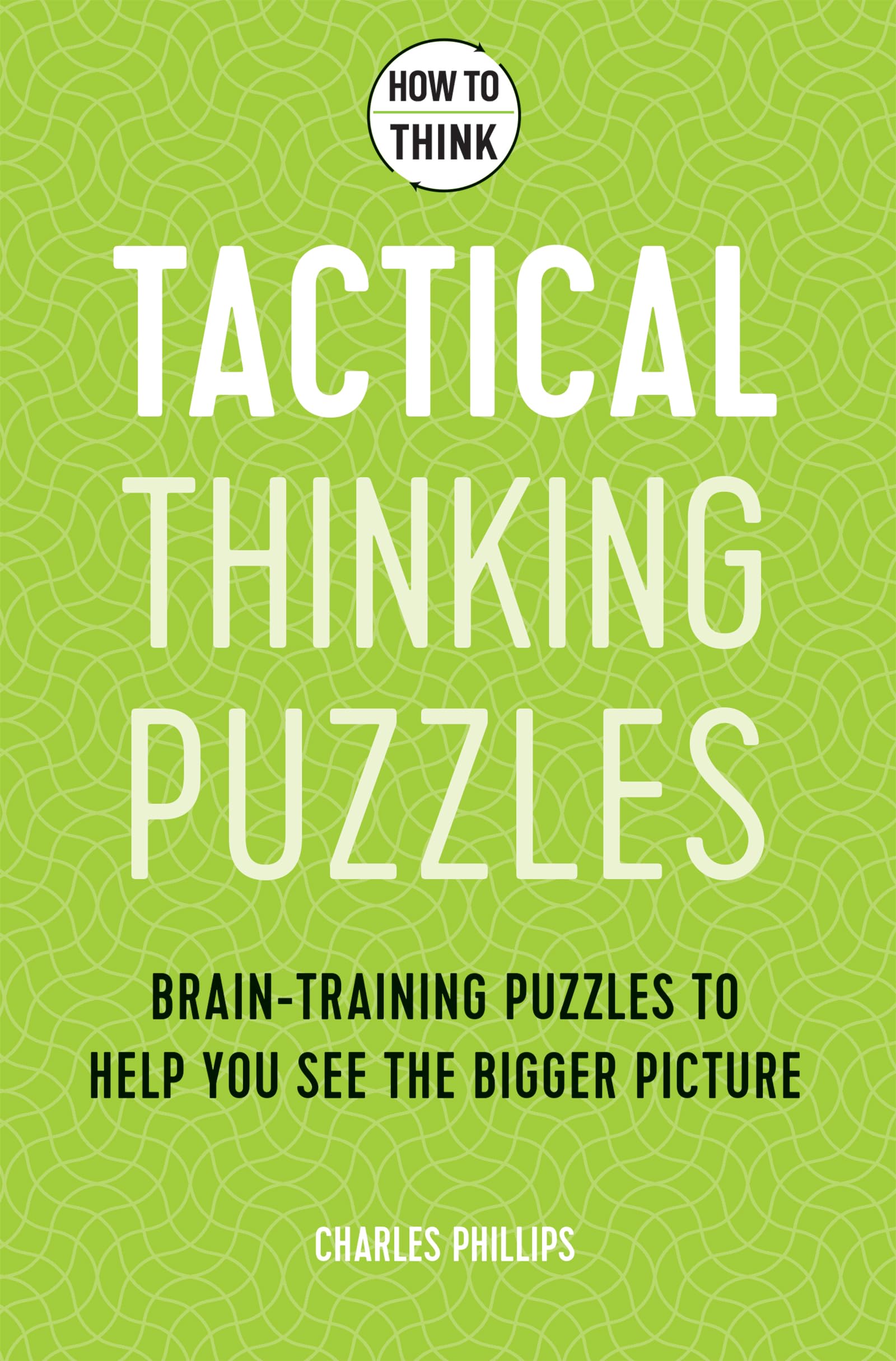 How to Think Tactical Puzzles. Brain Training puzzles to help you see the bigger picture | Gift Book | Books Make Great Gifts