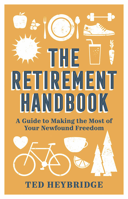 The Retirement Handbook - A Guide to Making the Most of Your Newfound Freedom | Gift Book | Books Make Great Gifts