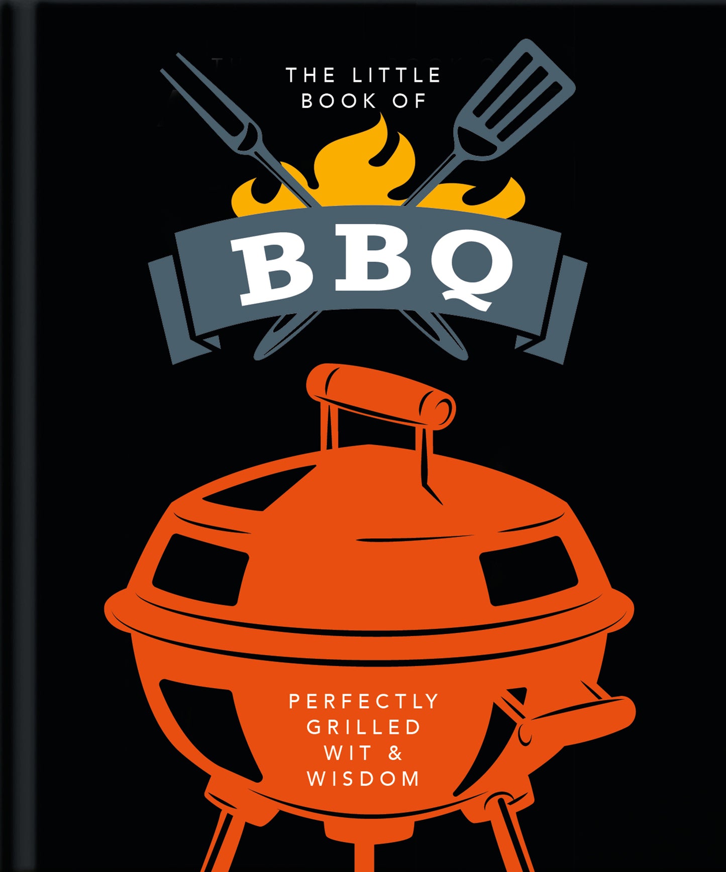 The Little Book of BBQ. Perfectly grilled Wit & Wisdom | Gift Book | Books Make Great Gifts