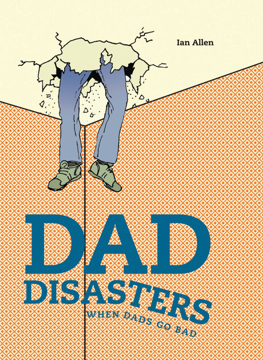 Dad Disasters - When Dads go Bad | Gift Book | Books Make Great Gifts