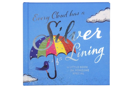 Every Cloud Has A Silver Lining. A Little Book for Someone Special | Gift Book | Books Make Great Gifts