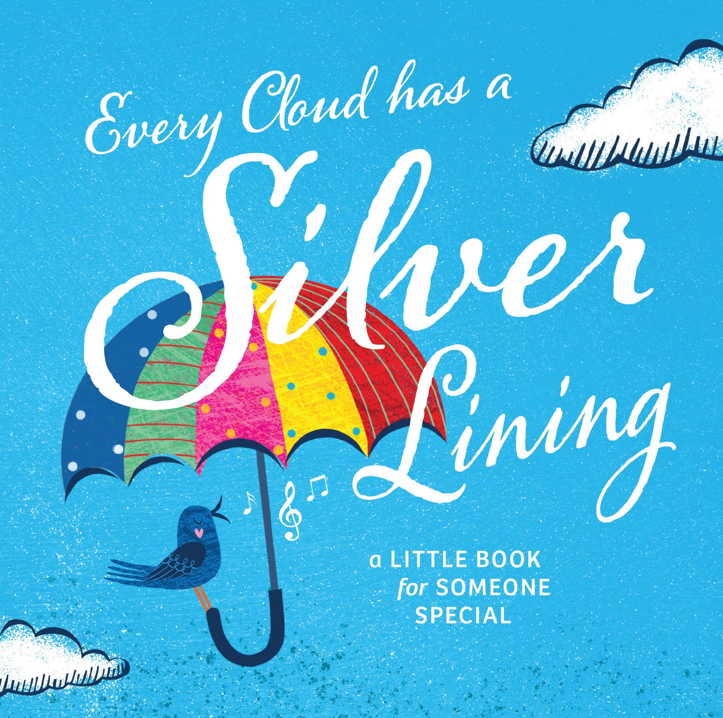 Every Cloud Has A Silver Lining. A Little Book for Someone Special | Gift Book | Books Make Great Gifts