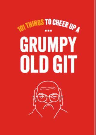 101 Things to Cheer Up a Grumpy Old Git - Funny Gift Book | Gift Book | Books Make Great Gifts