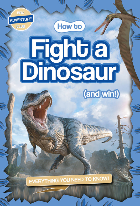 How to Fight a Dinosaur (and win!) Everything you need to know! | Gift Book | Books Make Great Gifts