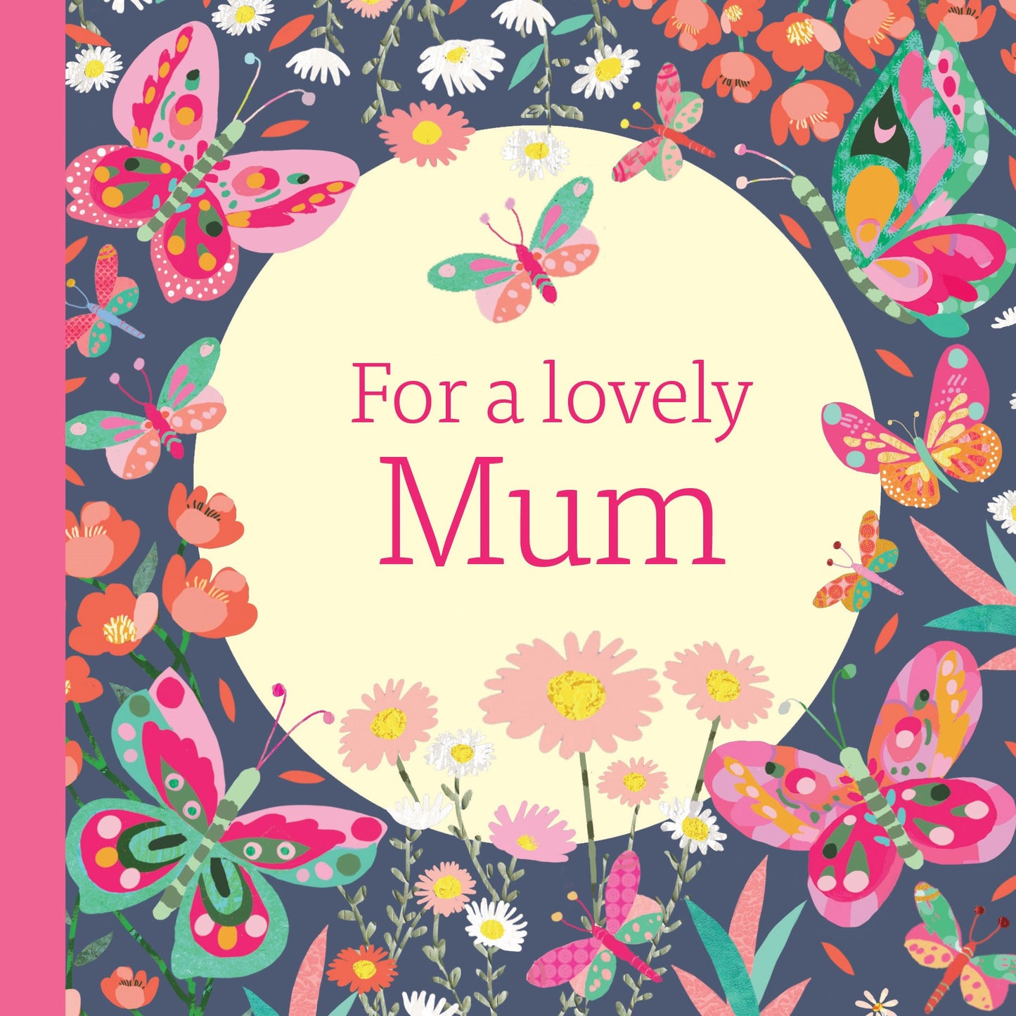 For a Lovely Mum - A Beautiful Floral Hardback Gift Book | Gift Book | Books Make Great Gifts
