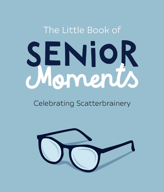 The Little Book of Senior Moments | Gift Book | Books Make Great Gifts