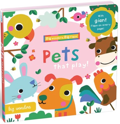 Big Wonders Pets - Pets That Play! A Giant Flap Book | Gift Book | Books Make Great Gifts