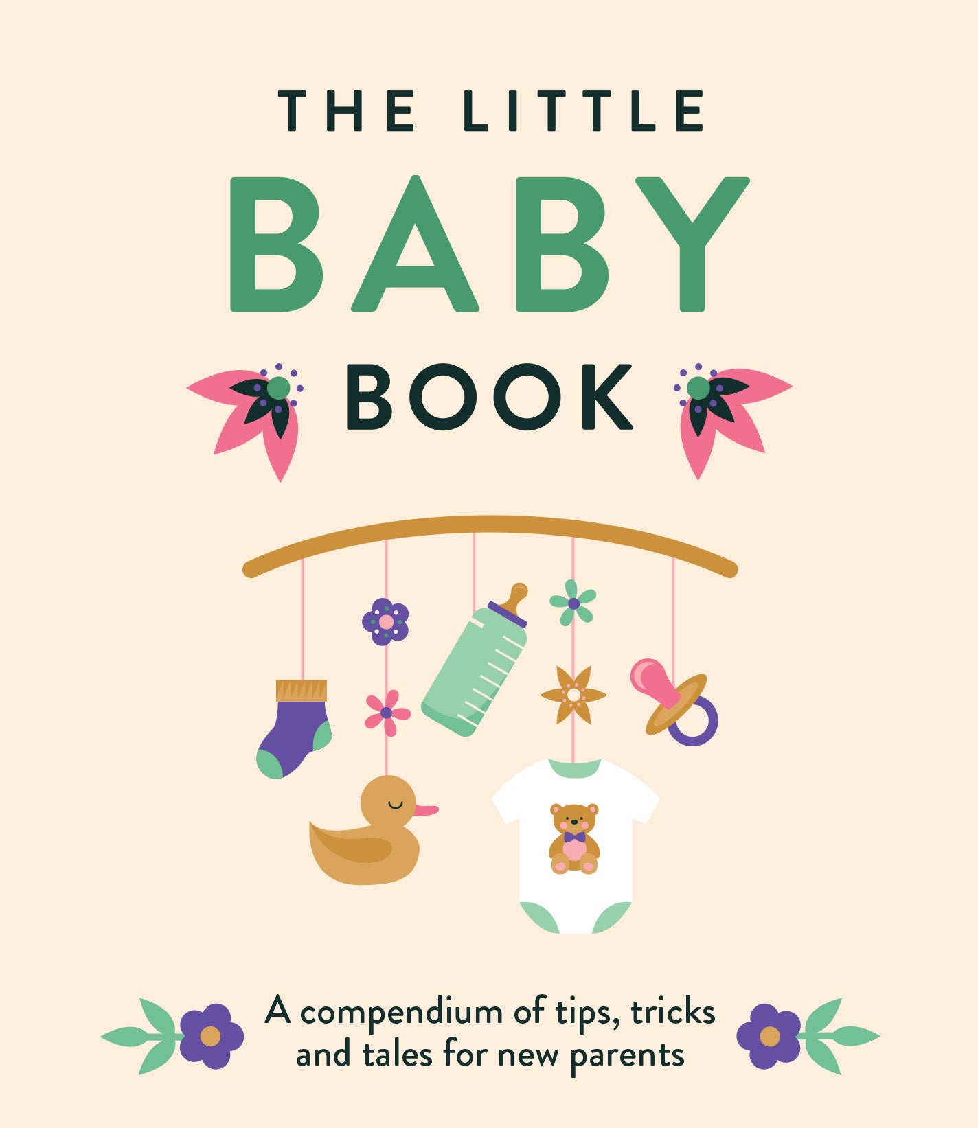 The Little Baby Book - A Compendium of Tips, Tricks and Tales for New Parents | Gift Book | Books Make Great Gifts
