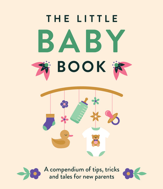 The Little Baby Book - A Compendium of Tips, Tricks and Tales for New Parents | Gift Book | Books Make Great Gifts