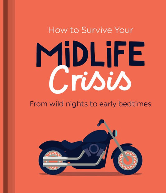 How to Survive Your Midlife Crisis - From Wild Nights to Early Bedtimes | Gift Book | Books Make Great Gifts
